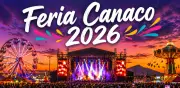 Feria Canaco Juárez 2026: artistas, fechas y precios confirmados