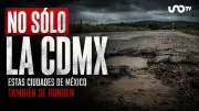 México se hunde: CDMX, Torreón y otras ciudades sufren subsidencia