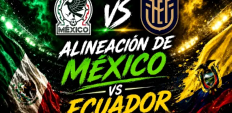 Mundial 2026: Alineación de lujo de México vs Ecuador en Dieciseisavos