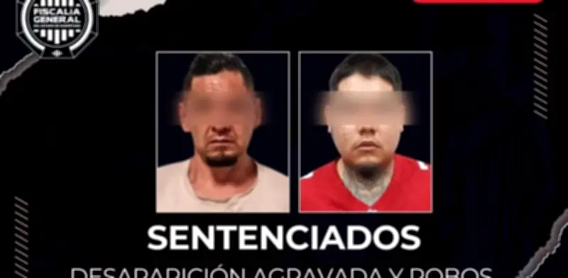 Sentencian a 77 años de prisión a dos por desaparición y robos en Querétaro